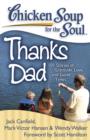 Image for Chicken Soup for the Soul: Thanks Dad : 101 Stories of Gratitude, Love, and Good Times
