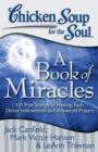 Image for Chicken Soup for the Soul: A Book of Miracles : 101 True Stories of Healing, Faith, Divine Intervention, and Answered Prayers