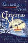 Image for Chicken Soup for the Soul: Christmas Magic : 101 Holiday Tales of Inspiration, Love, and Wonder