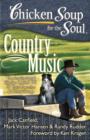 Image for Chicken Soup for the Soul: Country Music : The Inspirational Stories behind 101 of Your Favorite Country Songs
