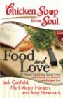 Image for Chicken Soup for the Soul: Food and Love : 101 Stories Celebrating Special Times with Family and Friends... and Recipes Too!