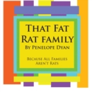 Image for That Fat Rat Family--Because All Families Aren&#39;t Rats