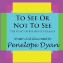 Image for To See Or Not To See---The Story Of Kourtney&#39;s Glasses