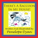 Image for There&#39;s a Racoon In My House!