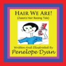 Image for Hair We Are! (Jason&#39;s Hair Raising Tale)
