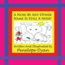 Image for A Nose By Any Other Name Is Still A Nose!