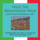 Image for Walk The Renaissance Walk---A Kid&#39;s Guide To Florence, Italy