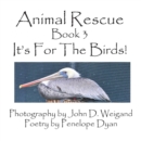 Image for Animal Rescue, Book 3, It&#39;s For The Birds!
