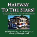 Image for Halfway To The Stars! A Kid&#39;s Guide To San Francisco