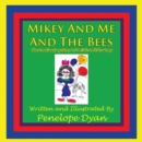 Image for Mikey And Me And The Bees, The Continuing Story Of A Girl And Her Dog