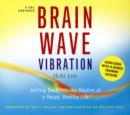 Image for Brain Wave Vibration : Getting Back into the Rhythm of a Happy, Healthy Life