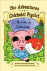 Image for The Adventures of Chickolet Pigolet : The Bribe of Frankenbeans