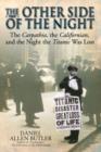Image for The other side of the night  : the Carpathia, the Californian, and the night the Titanic was lost