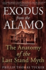 Image for Exodus from the Alamo: the anatomy of the last stand myth