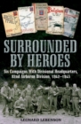 Image for Surrounded by heroes: six campaigns with Division Headquarters, 82d Airborne Division, 1942-1945