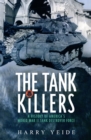 Image for The tank killers: a history of America&#39;s World War II tank destroyer force