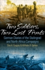 Image for Two soldiers, two lost fronts: German war diaries of the Stalingrad and North Africa campaigns