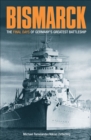 Image for Bismarck: the final days of Germany&#39;s greatest battleship