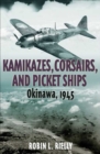 Image for Kamikazes, corsairs and picket ships: Okinawa 1945