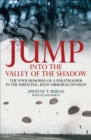 Image for Jump into the valley of the shadow: the war memories of Dwayne Burns, Communications Sargeant 508th Parachute Infantry Regiment