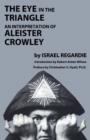 Image for Eye in the Triangle : An Interpretation of Aleister Crowley