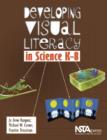 Image for Developing Visual Literacy in Science, K-8