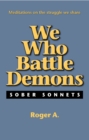 Image for We Who Battle Demons: Sober Sonnets