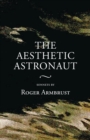 Image for The Aesthetic Astronaut: Sonnets by Roger Armbrust