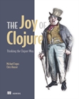 Image for The joy of Clojure  : thinking the Clojure way