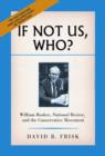 Image for If not us, who?  : William Rusher, National review, and the conservative movement