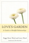 Image for Love&#39;s garden: a guide to mindful relationships
