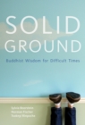 Image for Solid ground  : Buddhist wisdom for difficult times