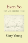 Image for Even So: New and Selected Poems