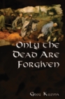 Image for Only the Dead are Forgiven