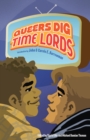 Image for Queers Dig Time Lords: A Celebration of Doctor Who by the LGBTQ Fans Who Love It
