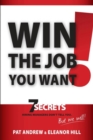 Image for Win the Job You Want! : 7 Secrets Hiring Managers Don&#39;t Tell You, But We Will!