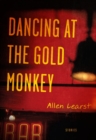 Image for Dancing at the gold monkey: stories