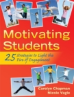 Image for Motivating Students : 25 Strategies to Light the Fire of Engagement