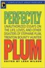 Image for Perfectly Plum: unauthorized essays on the life, loves, and other disasters of Stephanie Plum, Trenton bounty hunter
