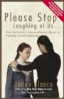 Image for Please Stop Laughing at Us: One Survivor&#39;s Extraordinary Quest to Prevent School Bullying