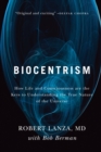 Image for Biocentrism: how life and consciousness are the keys to understanding the true nature of the universe