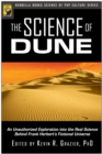 Image for The science of Dune: unauthorized exploration into the real science behind Frank Herbert&#39;s fictional universe