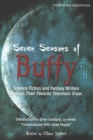 Image for Seven seasons of Buffy: science fiction and fantasy authors discuss their favorite television show
