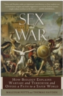 Image for Sex and war: how biology explains warfare and terrorism and offers a path to a safer world