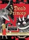 Image for 3 Dead Princes : An Anarchist Fairy Tale