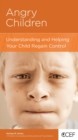 Image for Angry Children: Understanding and Helping Your Child Regain Control
