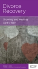 Image for Divorce Recovery: Growing and Healing God&#39;s Way