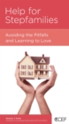 Image for Help for Stepfamilies: Avoiding the Pitfalls and Learning to Love