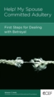 Image for Help! My Spouse Committed Adultery: First Steps for Dealing With Betrayal