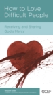 Image for How to Love Difficult People: Receiving and Sharing God&#39;s Mercy
